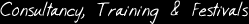 Consultancy, Training & Festivals Consultancy, Training & Festivals